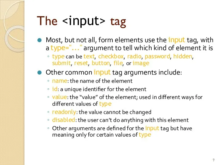 The tag Most, but not all, form elements use the input tag, with