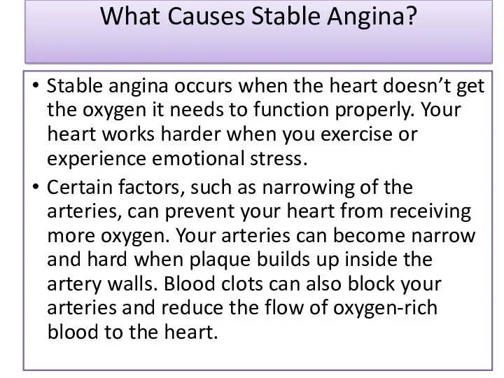 What Causes Stable Angina? Stable angina occurs when the heart
