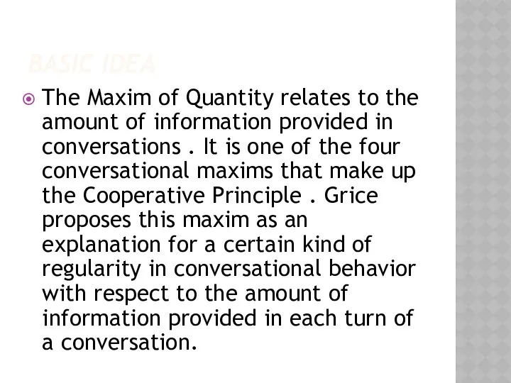 BASIC IDEA The Maxim of Quantity relates to the amount