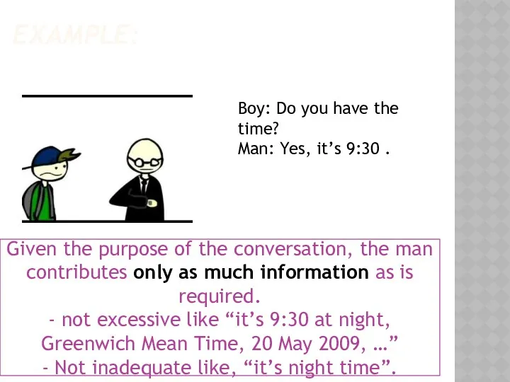 EXAMPLE: Given the purpose of the conversation, the man contributes