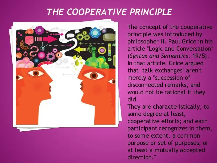 THE COOPERATIVE PRINCIPLE The concept of the cooperative principle was