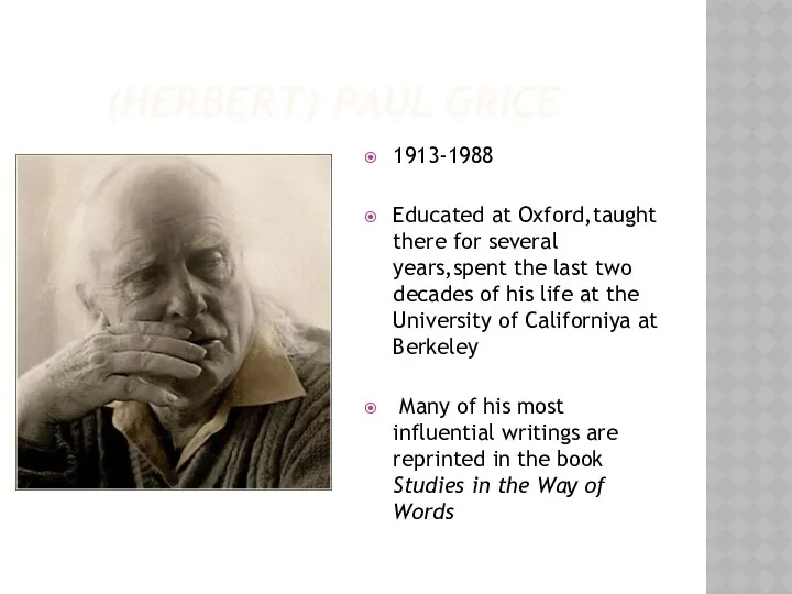 (HERBERT) PAUL GRICE 1913-1988 Educated at Oxford,taught there for several