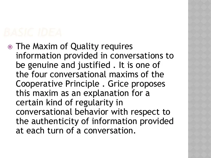 BASIC IDEA The Maxim of Quality requires information provided in