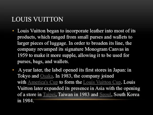LOUIS VUITTON Louis Vuitton began to incorporate leather into most of its products,