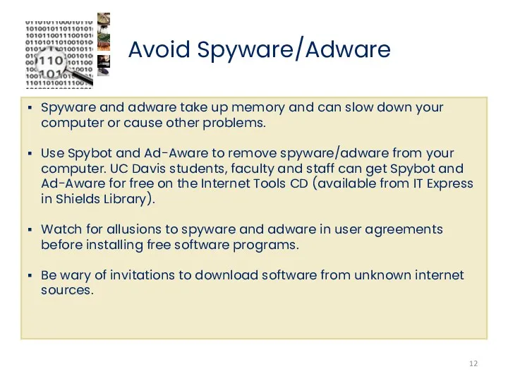 Avoid Spyware/Adware Spyware and adware take up memory and can slow down your