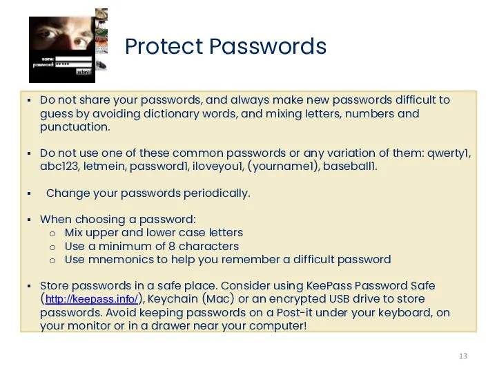 Protect Passwords Do not share your passwords, and always make new passwords difficult