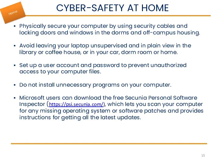 CYBER-SAFETY AT HOME Physically secure your computer by using security cables and locking