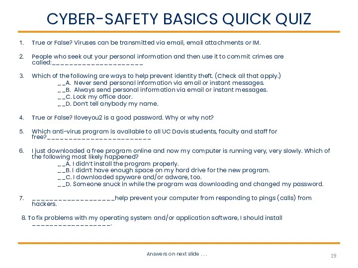 CYBER-SAFETY BASICS QUICK QUIZ True or False? Viruses can be transmitted via email,