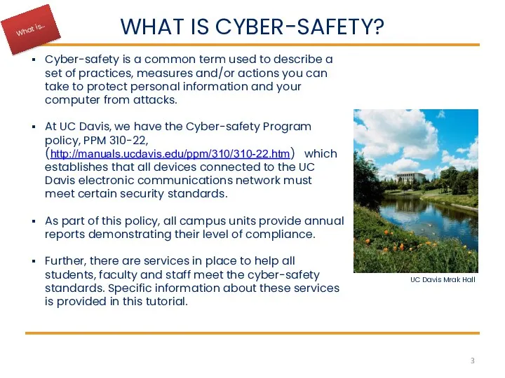 WHAT IS CYBER-SAFETY? Cyber-safety is a common term used to describe a set