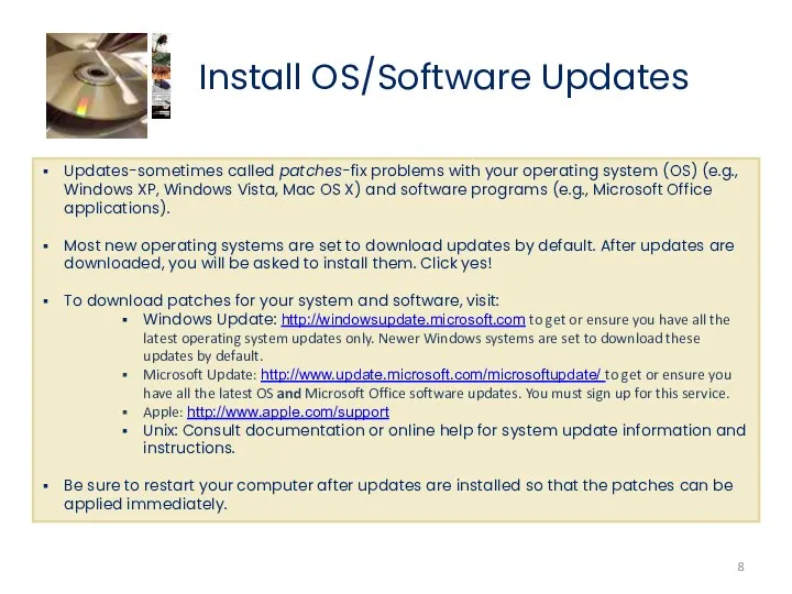 Updates-sometimes called patches-fix problems with your operating system (OS) (e.g.,
