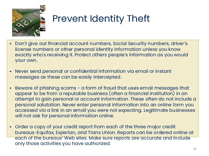 Prevent Identity Theft Don't give out financial account numbers, Social Security numbers, driver’s