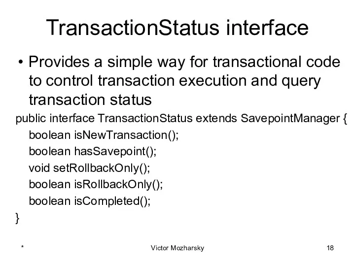 TransactionStatus interface Provides a simple way for transactional code to