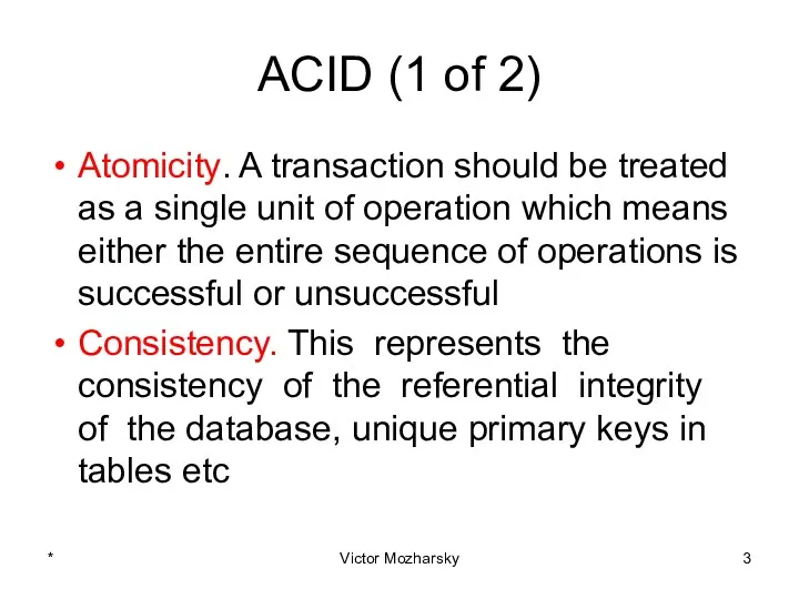 ACID (1 of 2) Atomicity. A transaction should be treated