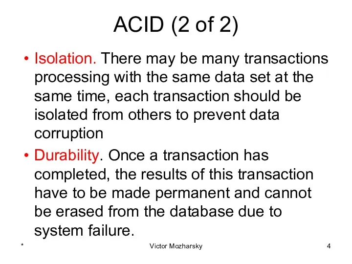 ACID (2 of 2) Isolation. There may be many transactions