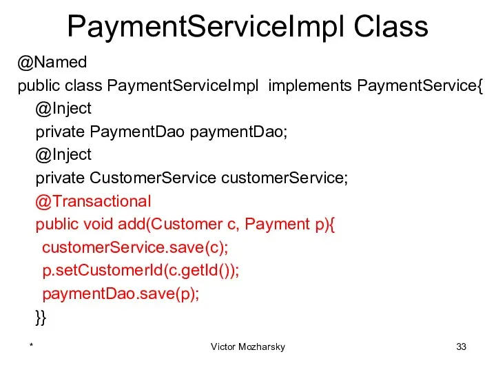 PaymentServiceImpl Class @Named public class PaymentServiceImpl implements PaymentService{ @Inject private