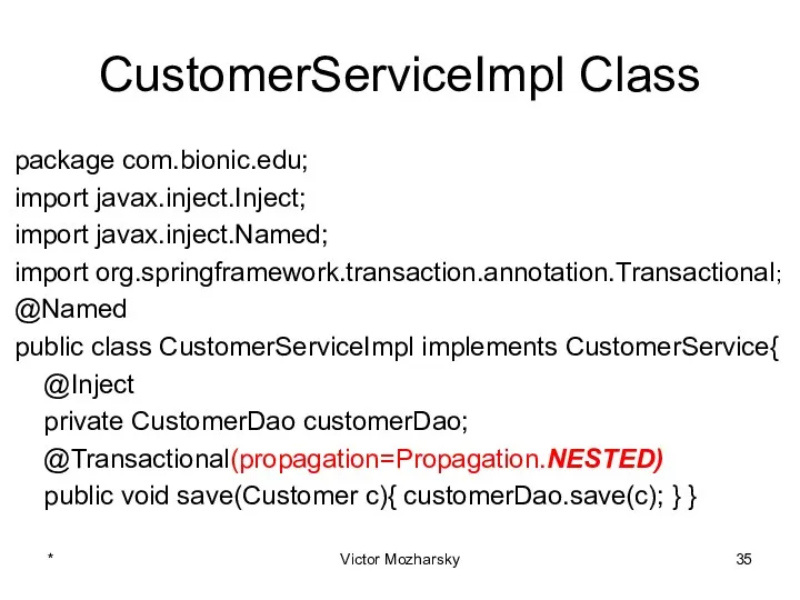 CustomerServiceImpl Class package com.bionic.edu; import javax.inject.Inject; import javax.inject.Named; import org.springframework.transaction.annotation.Transactional;