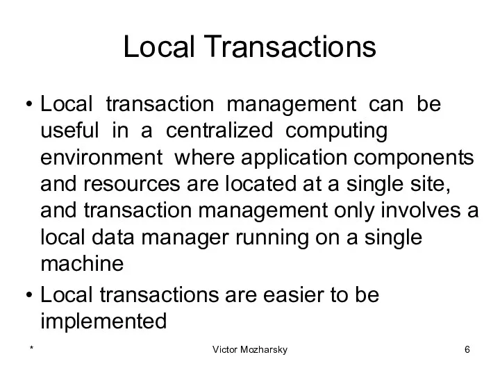 Local Transactions Local transaction management can be useful in a