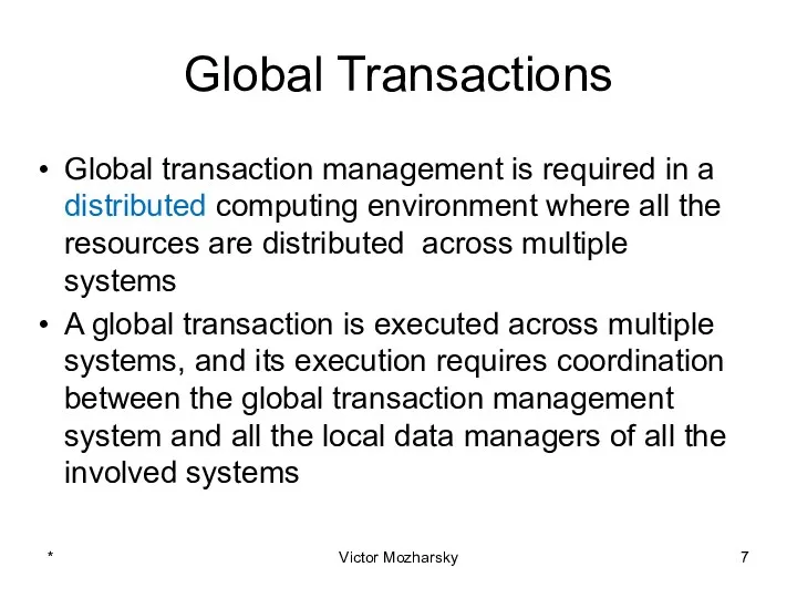 Global Transactions Global transaction management is required in a distributed