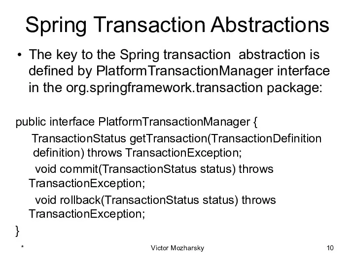 Spring Transaction Abstractions The key to the Spring transaction abstraction