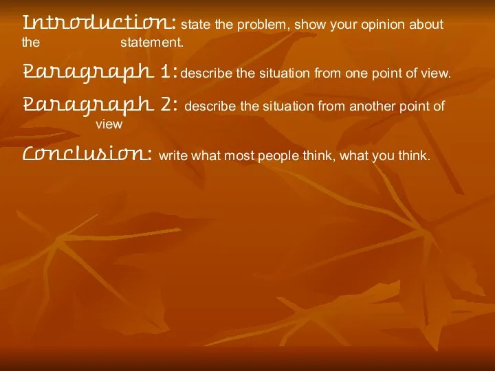 Introduction: state the problem, show your opinion about the statement.