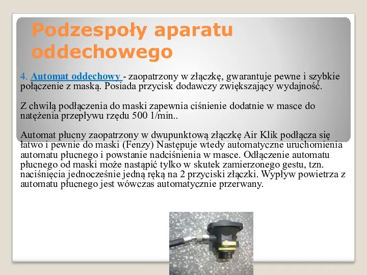 4. Automat oddechowy - zaopatrzony w złączkę, gwarantuje pewne i