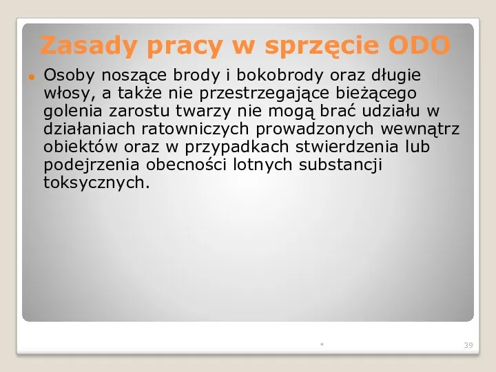 * Osoby noszące brody i bokobrody oraz długie włosy, a