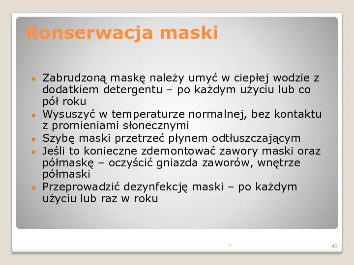 * Konserwacja maski Zabrudzoną maskę należy umyć w ciepłej wodzie