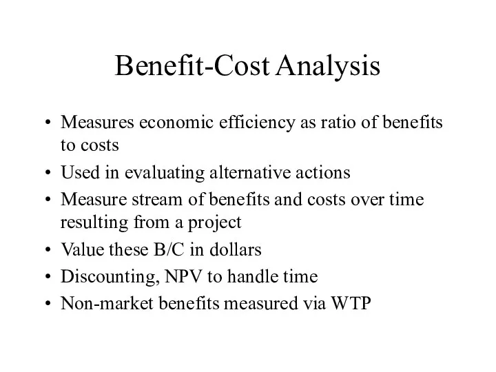 Benefit-Cost Analysis Measures economic efficiency as ratio of benefits to