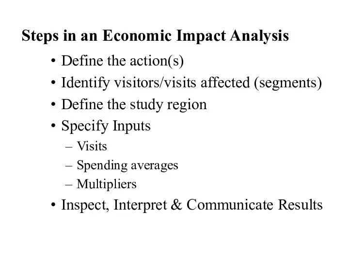 Steps in an Economic Impact Analysis Define the action(s) Identify