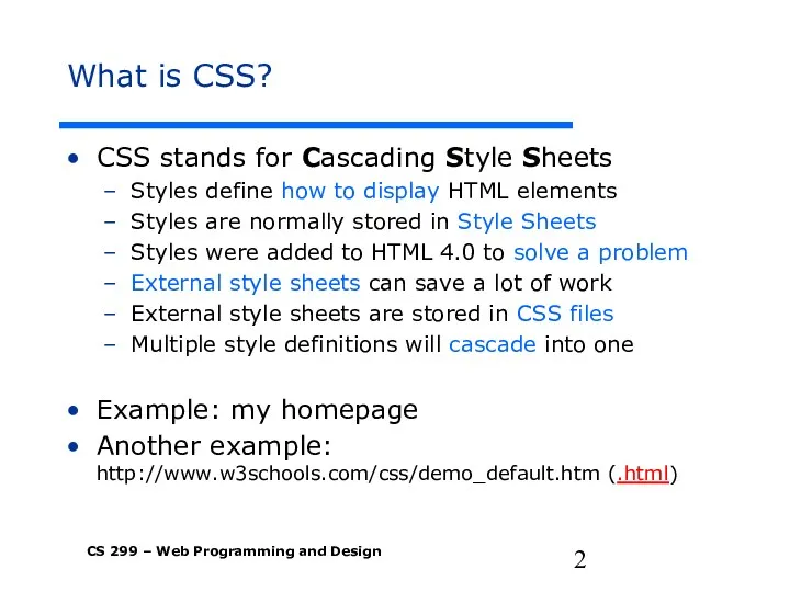 What is CSS? CSS stands for Cascading Style Sheets Styles