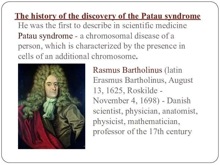 He was the first to describe in scientific medicine Patau