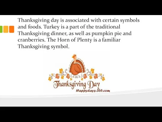 Thanksgiving day is associated with certain symbols and foods. Turkey