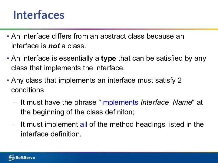 Interfaces An interface differs from an abstract class because an