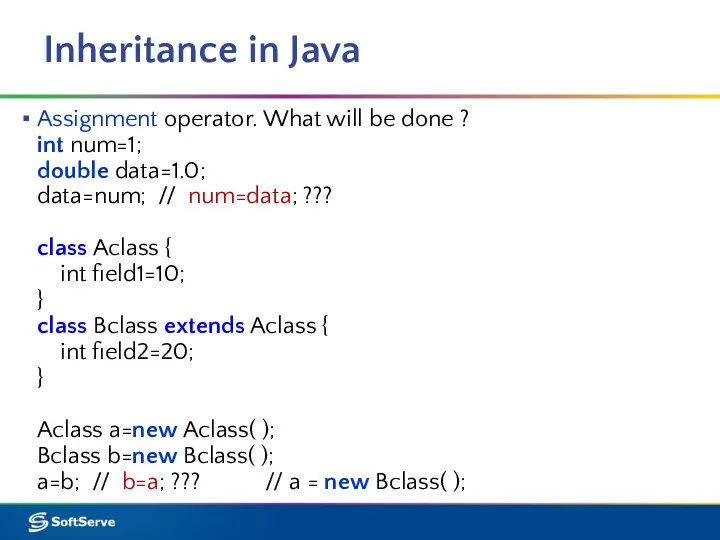 Inheritance in Java Assignment operator. What will be done ?