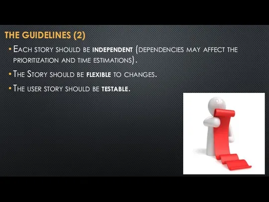 THE GUIDELINES (2) Each story should be independent (dependencies may