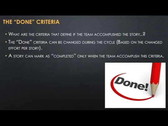 THE “DONE” CRITERIA What are the criteria that define if