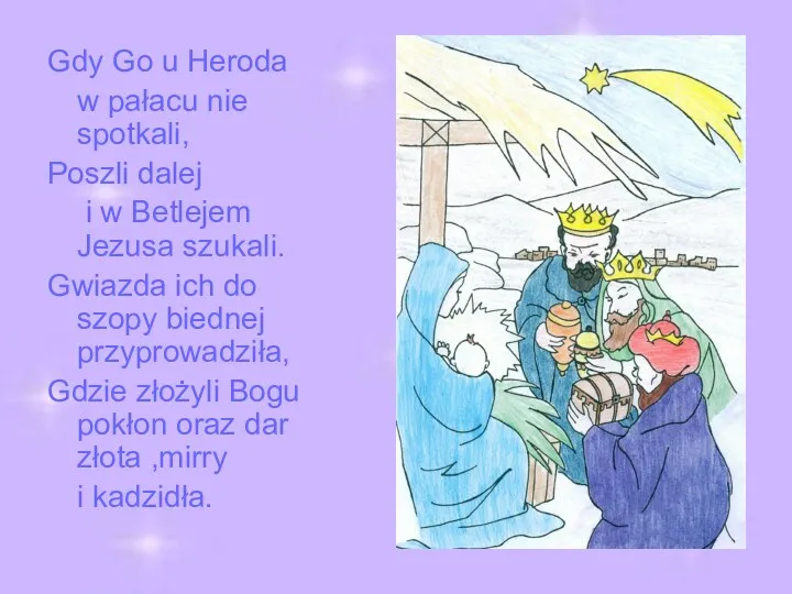 Gdy Go u Heroda w pałacu nie spotkali, Poszli dalej