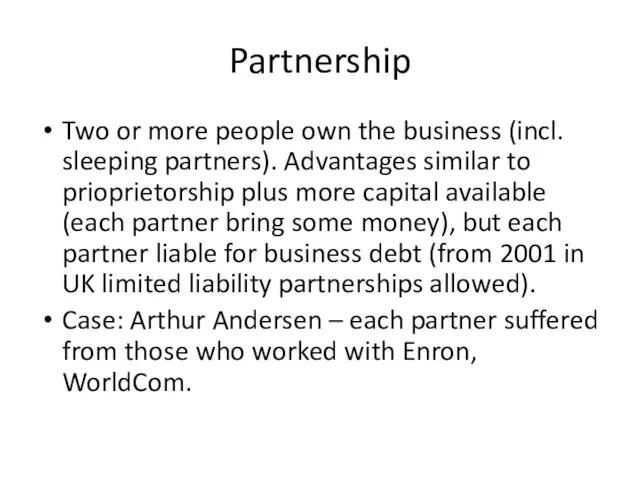 Partnership Two or more people own the business (incl. sleeping