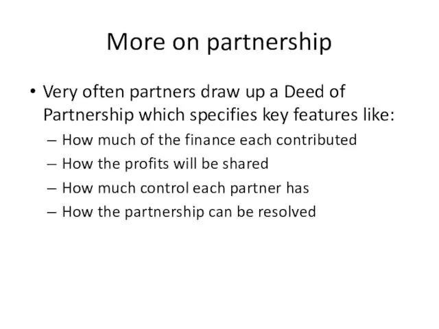 More on partnership Very often partners draw up a Deed
