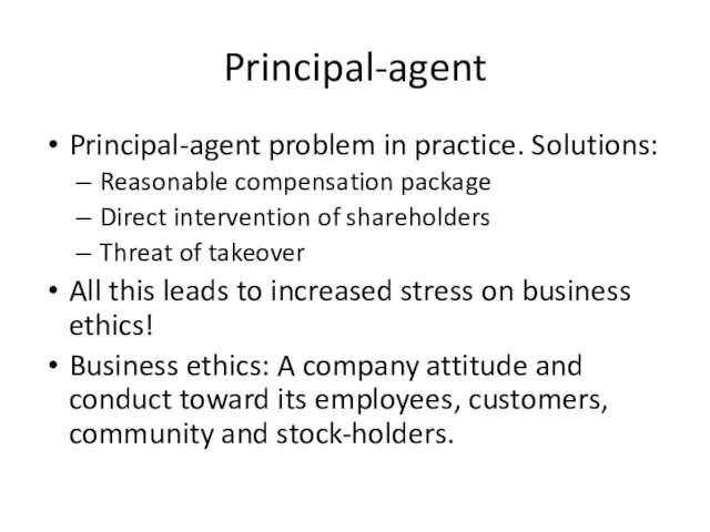 Principal-agent Principal-agent problem in practice. Solutions: Reasonable compensation package Direct