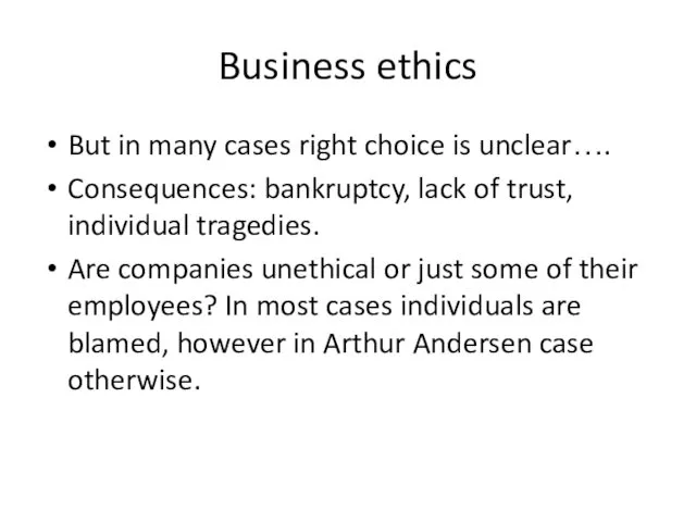 Business ethics But in many cases right choice is unclear….