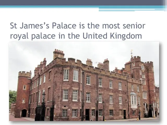 St James’s Palace is the most senior royal palace in the United Kingdom