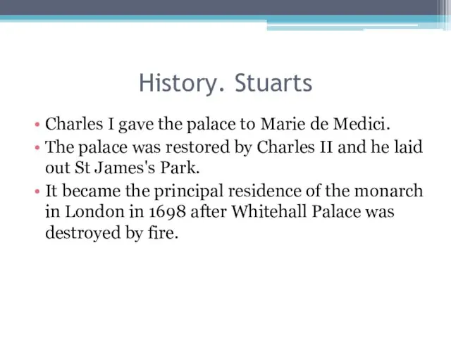 History. Stuarts Charles I gave the palace to Marie de