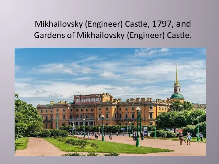 Mikhailovsky (Engineer) Castle, 1797, and Gardens of Mikhailovsky (Engineer) Castle. .