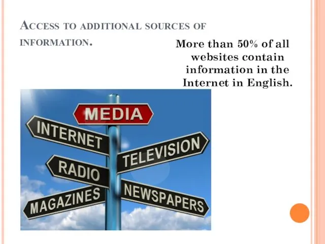 Access to additional sources of information. More than 50% of