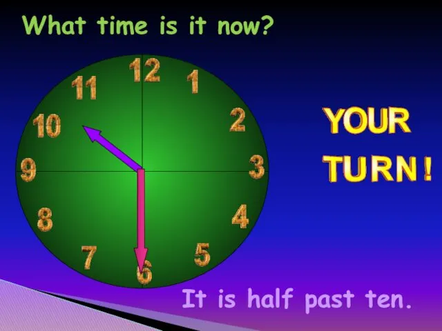 What time is it now? It is half past ten.