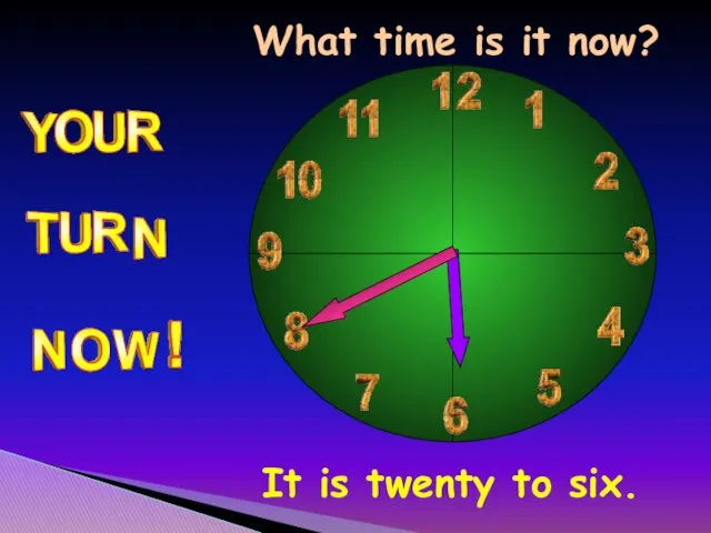 What time is it now? It is twenty to six.