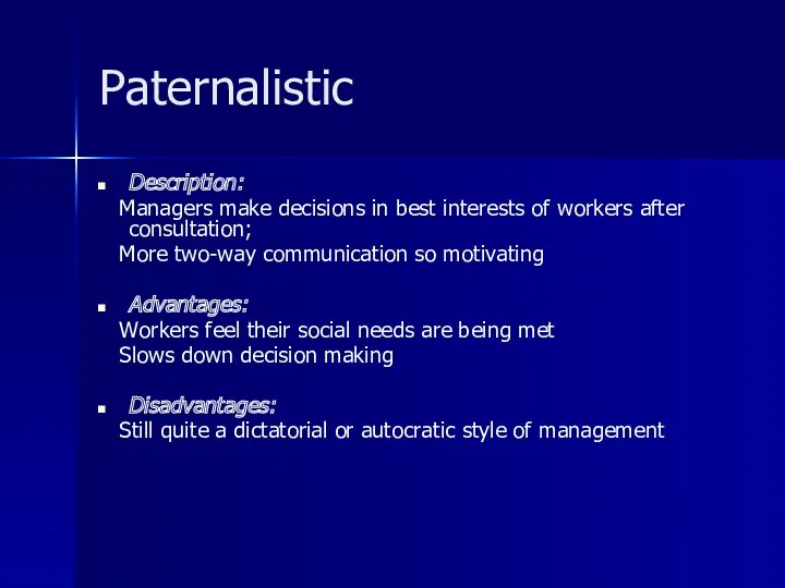 Paternalistic Description: Managers make decisions in best interests of workers