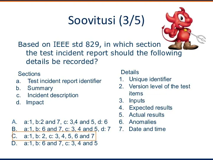 Soovitusi (3/5) Based on IEEE std 829, in which sections of the test