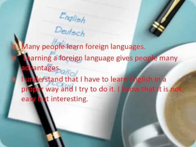 Many people learn foreign languages. Learning a foreign language gives